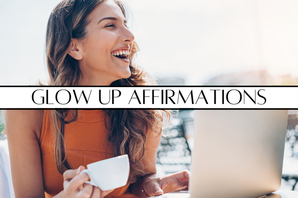 80 Life-Changing Glow up affirmations: let’s get ready to shine