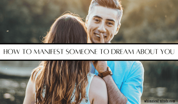 manifest someone to dream about you