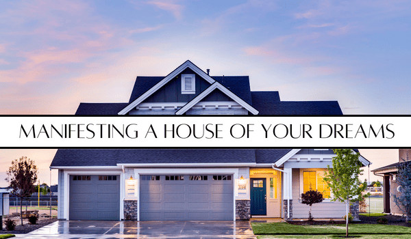 manifesting a house of your dreams