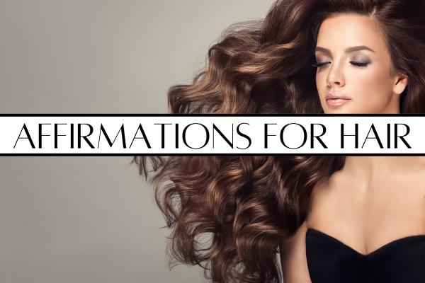 AFFIRMATIONS FOR HAIR